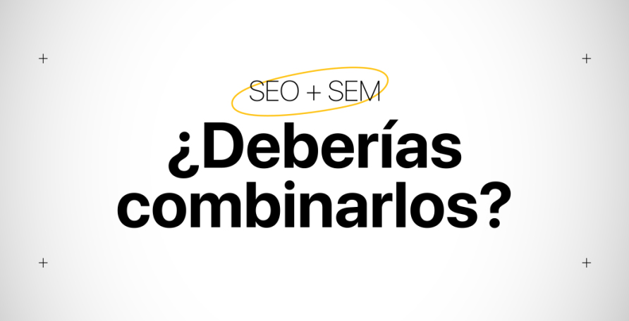 SEO y SEM: los mayores aliados para tu negocio