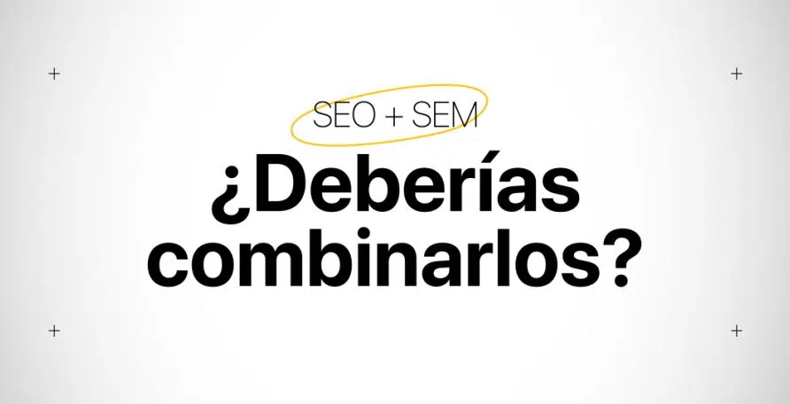 SEO y SEM: los mayores aliados para tu negocio