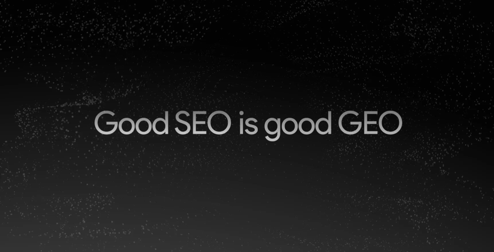 Good SEO is good GEO Good SEO is good GEO